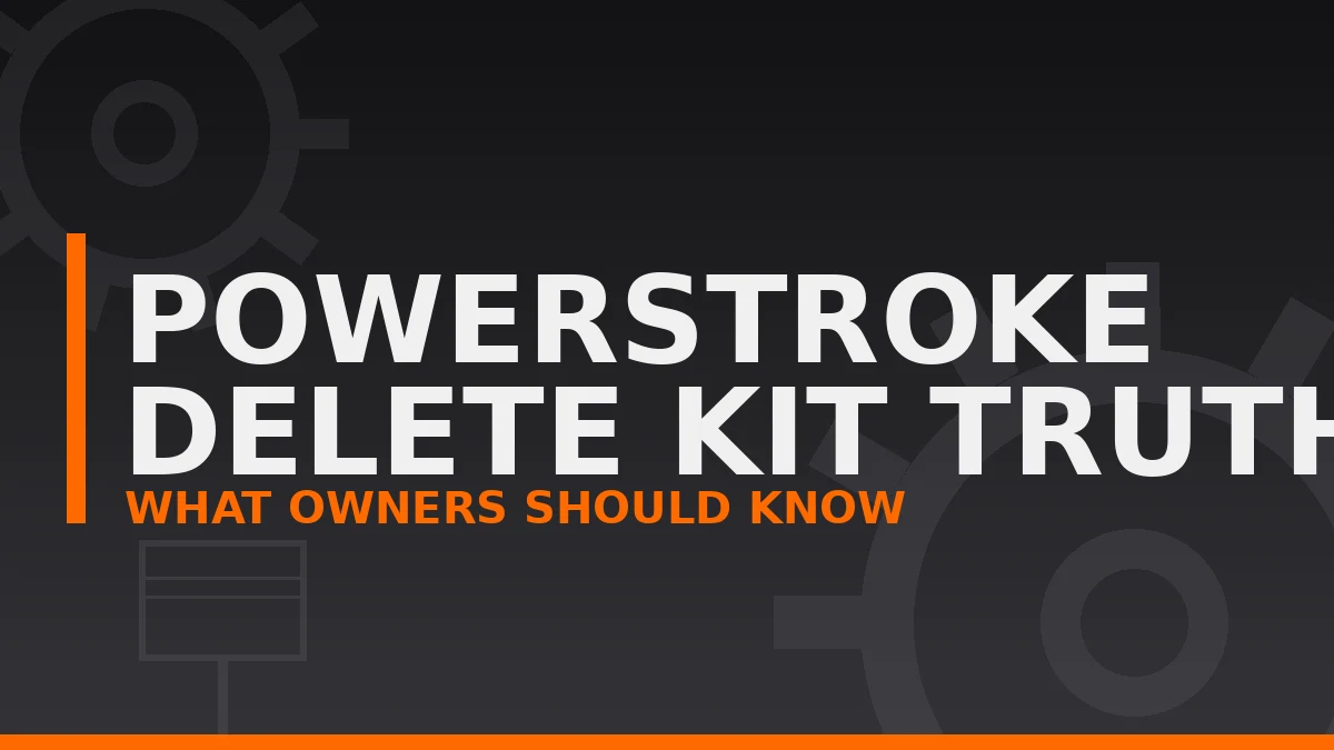 6.7 Powerstroke Delete Kit: What Owners Should Know First