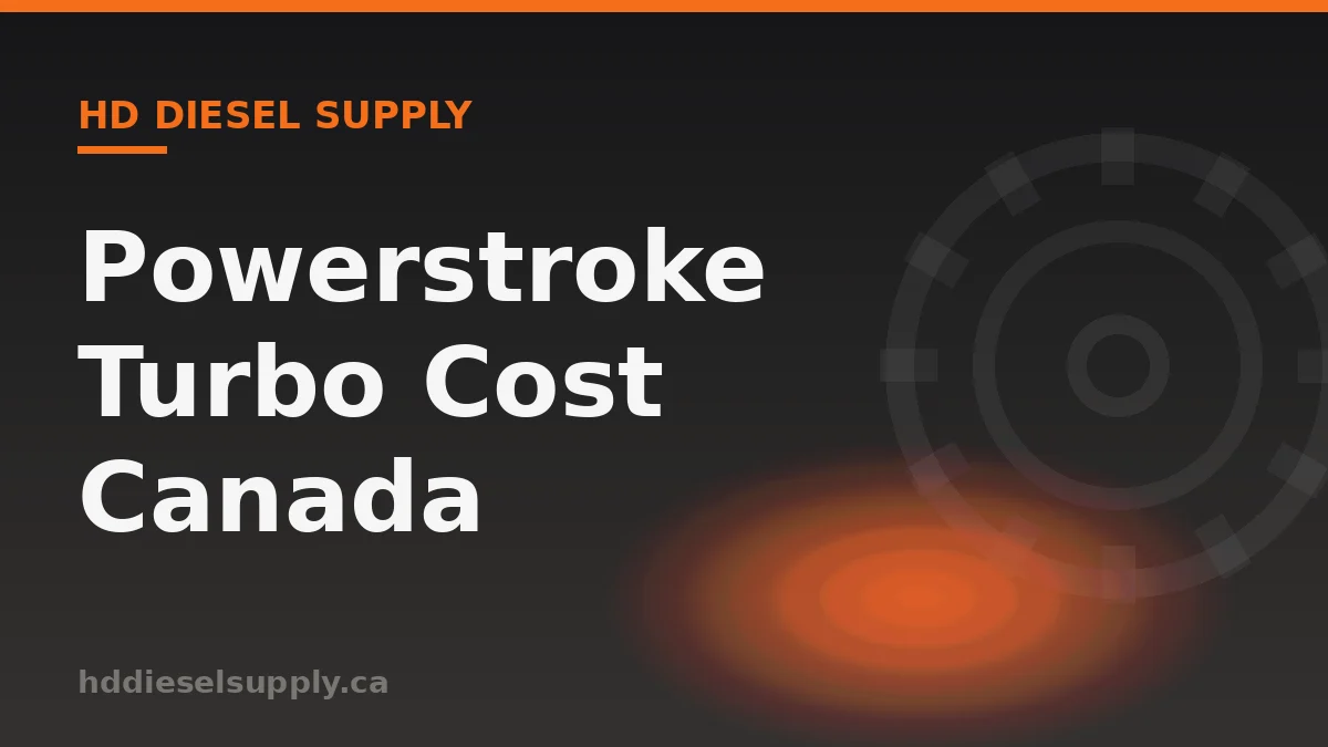 Powerstroke Turbo Replacement Cost in Canada: 2026 Prices